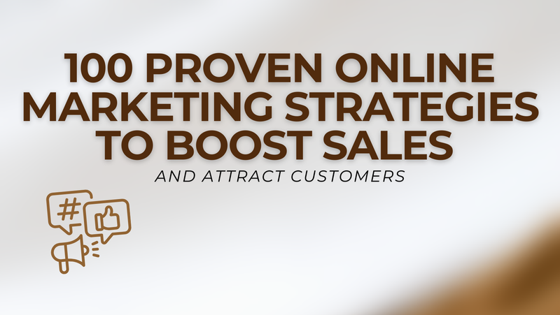 100 Proven Online Marketing Strategies to Boost Sales and Attract Customers