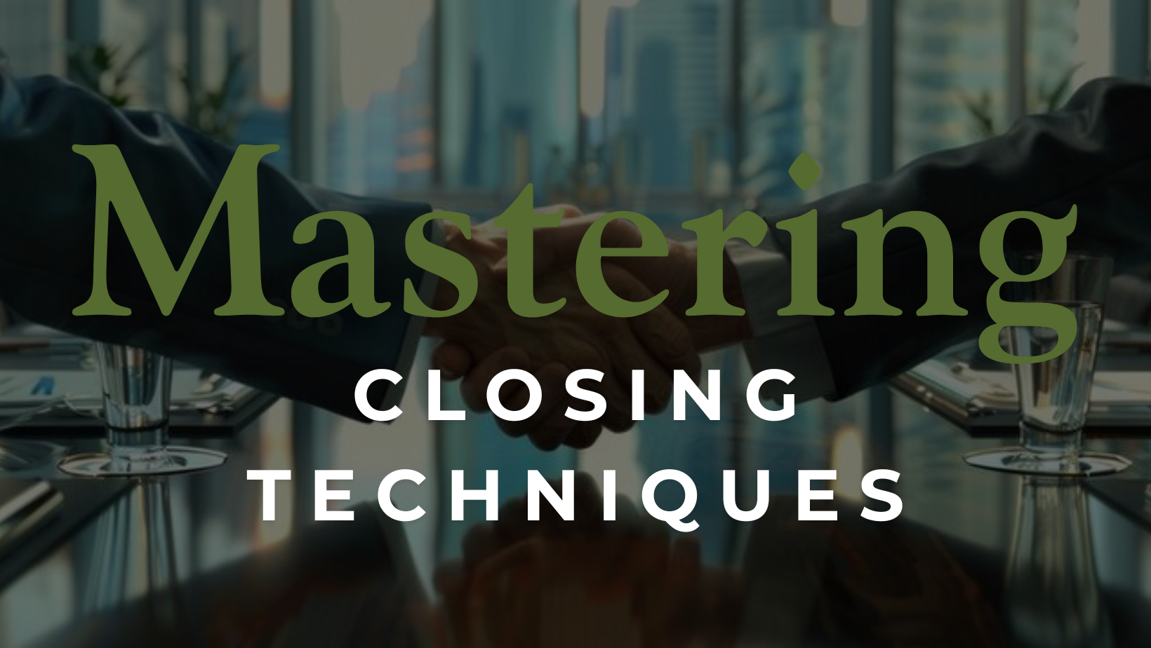 Mastering Closing Techniques: How to Seal the Deal in 2025