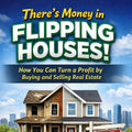 There’s Money in Flipping Houses!