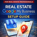 Real Estate Google My Business Setup Guide
